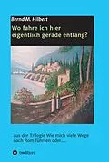 E-Book (epub) Wo fahre ich hier eigentlich gerade entlang? von Bernd Hilbert