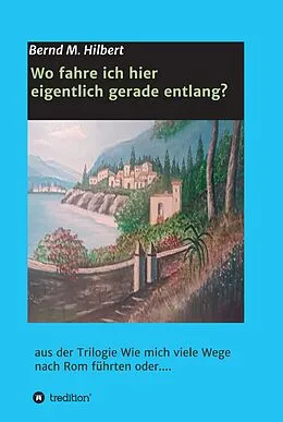E-Book (epub) Wo fahre ich hier eigentlich gerade entlang? von Bernd Hilbert