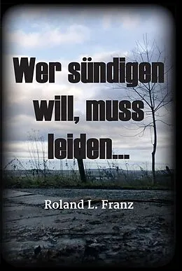 E-Book (epub) Wer sündigen will, muss leiden... von Roland Lukas Franz