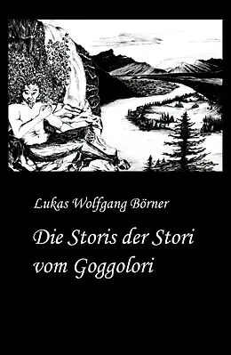 E-Book (epub) Die Storis der Stori vom Goggolori von Lukas Wolfgang Börner