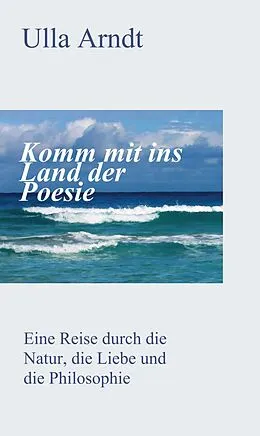E-Book (epub) Komm mit ins Land der Poesie von Ursula Arndt