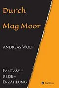 E-Book (epub) Durch Mag Moor von Andreas Wolf
