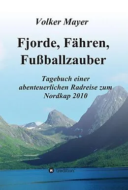E-Book (epub) Fjorde, Fähren, Fußballzauber von Volker Mayer