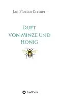 E-Book (epub) Duft von Minze und Honig von Jan Florian Cremer