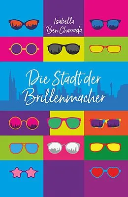 E-Book (epub) Die Stadt der Brillenmacher von Isabella Ben Charrada