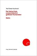 E-Book (epub) Der kleine Kreis unerschütterlich gottloser Humanisten von Rolf Dieter Kaufmann