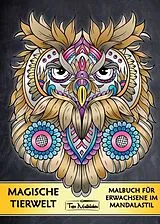 Kartonierter Einband Malbuch für Erwachsene Tiere: Magische Tierwelt Ausmalbilder im Mandala Stil - Topo Malbücher® von Topo Malbücher