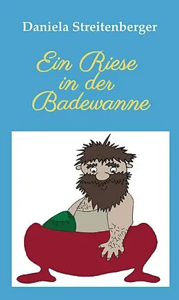 E-Book (epub) Ein Riese in der Badewanne von Daniela Streitenberger