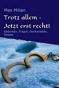 E-Book (epub) Trotz allem - Jetzt erst recht! von Max Milian