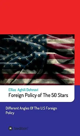 E-Book (epub) Foreign Policy of The 50 Stars von Ellias Aghili Dehnavi