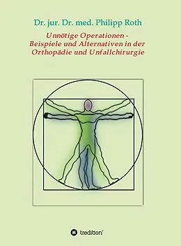 E-Book (epub) Unnötige Operationen - Beispiele und Alternativen in der Orthopädie und Unfallchirurgie von jur. Philipp Roth