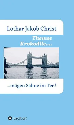 E-Book (epub) Themse Krokodile.... von Lothar Jakob Christ