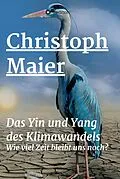 E-Book (epub) Das Yin und Yang des Klimawandels von Christoph Maier
