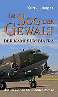 E-Book (epub) Im Sog der Gewalt - Der Kampf um Biafra von Kurt Jaeger