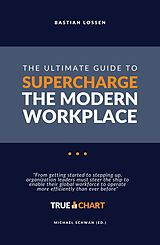 E-Book (epub) The Ultimate Guide To Supercharge The Modern Workplace von Bastian Lossen