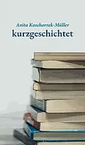 E-Book (epub) kurzgeschichtet von Anita Koschorrek-Müller
