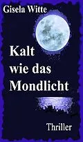 E-Book (epub) Kalt wie das Mondlicht von Gisela Witte