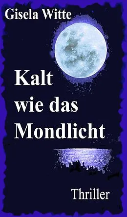 E-Book (epub) Kalt wie das Mondlicht von Gisela Witte