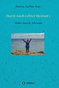 E-Book (epub) Durst nach echter Heimat 1 von Maria Jachin-Kay