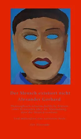 E-Book (epub) Der Mensch existiert nicht von Alexander Gerhard
