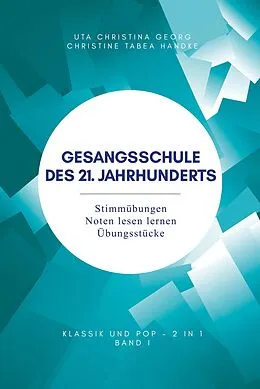 E-Book (epub) Gesangsschule des 21. Jahrhunderts - Band I von Uta Christina Georg, Christine Tabea Handke