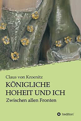 Fester Einband Königliche Hoheit und Ich von Claus von Kroenitz