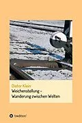 E-Book (epub) Weichenstellung - Wanderung zwischen Welten von Dieter Klein