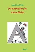 E-Book (epub) Die Abenteuer des Anton Meise von Inge Diesel-Voß