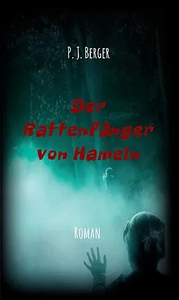 E-Book (epub) Der Rattenfänger von Hameln von P. J. Berger