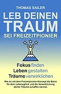 E-Book (epub) Leb deinen Traum: Sei Freizeitpionier von Thomas Sailer