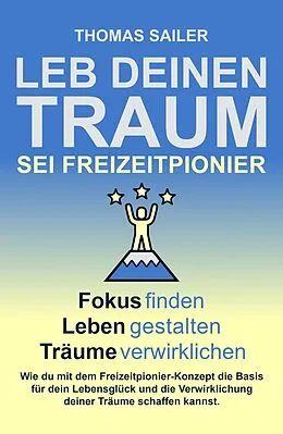 E-Book (epub) Leb deinen Traum: Sei Freizeitpionier von Thomas Sailer