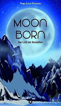 E-Book (epub) Moonborn - Das Licht der Dunkelheit von Tom Luca Fromm