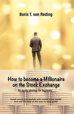 eBook (epub) How to become a Millionaire on the Stock Exchange de Boris Tobias von Reding