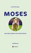 E-Book (epub) Moses - Aus dem Leben mit einem Hund von Ursula Striepe