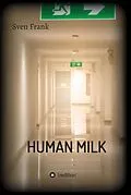 E-Book (epub) HUMAN MILK - An almost true story von Sven Frank