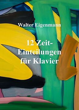 Kartonierter Einband 12 Zeit-Einteilungen für Klavier von Walter Eigenmann