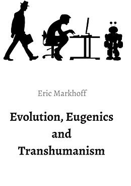 Couverture cartonnée Evolution, Eugenics and Transhumanism de (Norbert Schwarz), Eric Markhoff