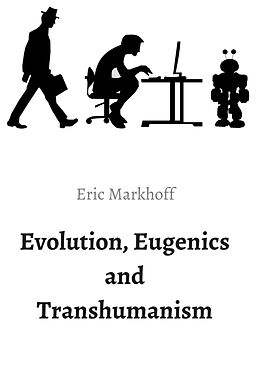 Livre Relié Evolution, Eugenics and Transhumanism de (Norbert Schwarz), Eric Markhoff