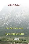 E-Book (epub) Die Brüder der Unsterblichkeit von Ulrich R. Grabow