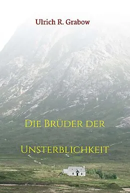 E-Book (epub) Die Brüder der Unsterblichkeit von Ulrich R. Grabow