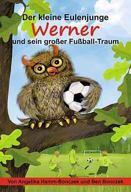 Fester Einband Der kleine Eulenjunge Werner und sein großer Fußball-Traum von Angelika Hamm-Bonczek