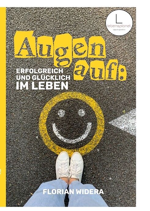 Augen auf: Erfolgreich und glücklich im Leben