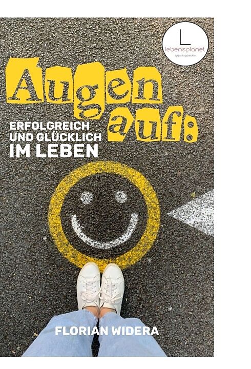 Augen auf: Erfolgreich und glücklich im Leben