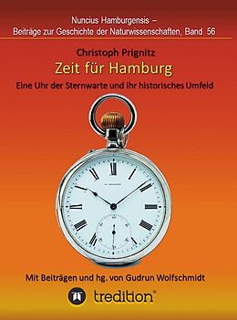 Fester Einband Zeit für Hamburg - Eine Uhr der Sternwarte und ihr historisches Umfeld von Christoph Prignitz