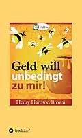 E-Book (epub) Geld will unbedingt zu mir! von Henry Harrison Brown