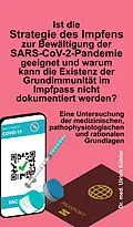 E-Book (epub) Ist die Strategie des Impfens zur Bewältigung der SARS-CoV-2-Pandemie geeignet und warum kann die Existenz der Grundimmunität im Impfpass nicht dokumentiert werden? von Ulrich Kübler