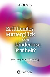 E-Book (epub) Erfüllendes Mutterglück oder kinderlose Freiheit? von Ellen Kuhn
