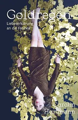 E-Book (epub) Goldregen - Liebeserklärung an die Freiheit von Carolin Hartmann