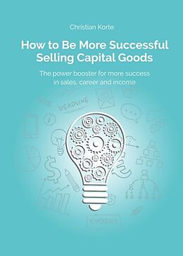 Couverture cartonnée How to Be More Successful Selling Capital Goods de Christian Korte, Dirk Kreuter, Yan-Tobias Ramb