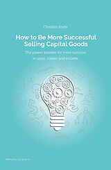 eBook (epub) How to Be More Successful Selling Capital Goods de Christian Korte, Dirk Kreuter, Yan-Tobias Ramb